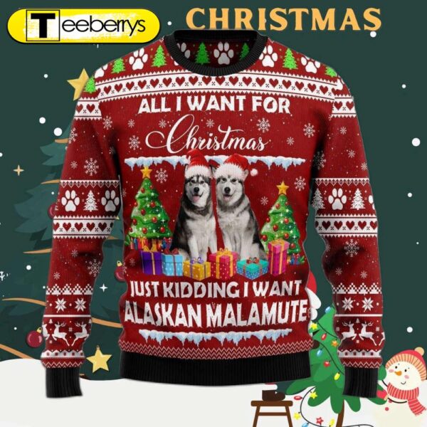 Alaskan Malamute Is All I Want For Xmas Ugly Christmas Sweater