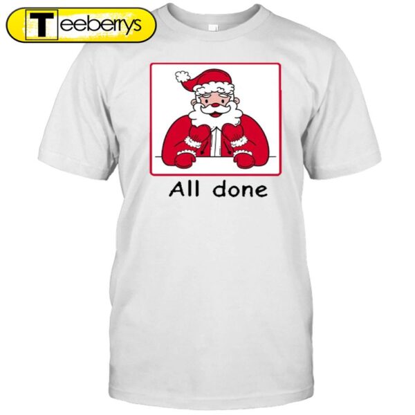 All Done Christmas Teacher Shirt