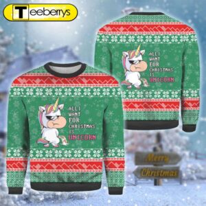 All I Want For Christmas Is A Unicorn Ugly Sweater