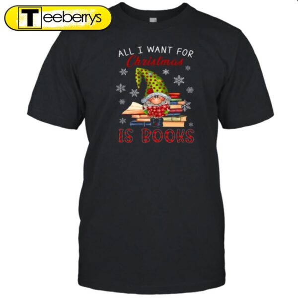 All I Want For Christmas Is Book Teacher Shirt