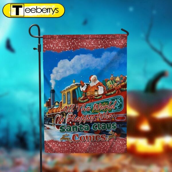 All The World Is Happy When Santa Claus Comes Garden FlagXmas, Garden Flags, Outdoor Xmas Flags