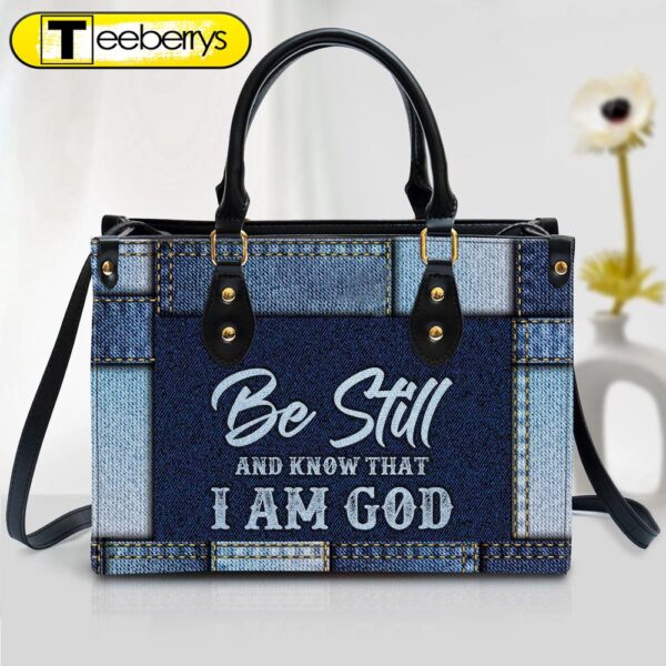 Be Still And Know That I Am God Christian Leather Handbag – Religious Gifts For Women