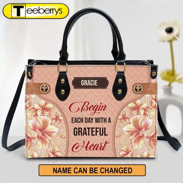 Begin Each Day With A Grateful Heart Leather Bag – Custom Name Flower Leather Handbag