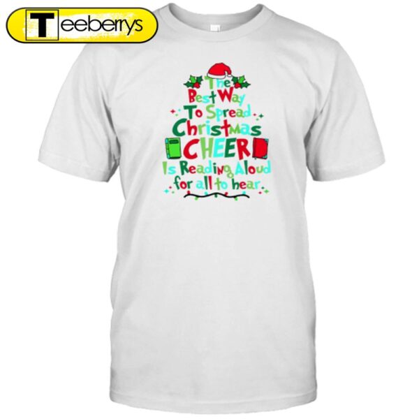 Best Way To Spread Christmas Cheer Is Reading Aloud For All To Hear Teacher Shirt