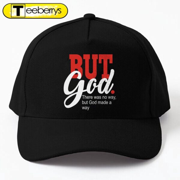 But God There Was No Way But God Made A Way Cap