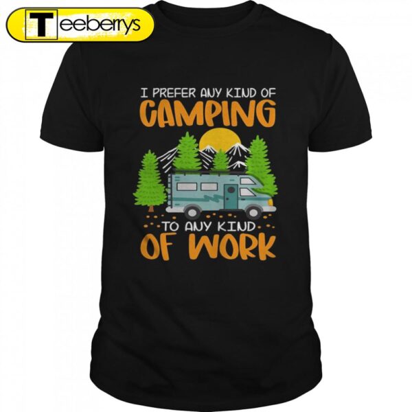 Camping I Prefer Any Kind Of Camping To Any Kind Of Work Christmas Shirts