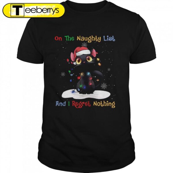 Cat On Naughty List And I Regret Nothing Christmas Shirts