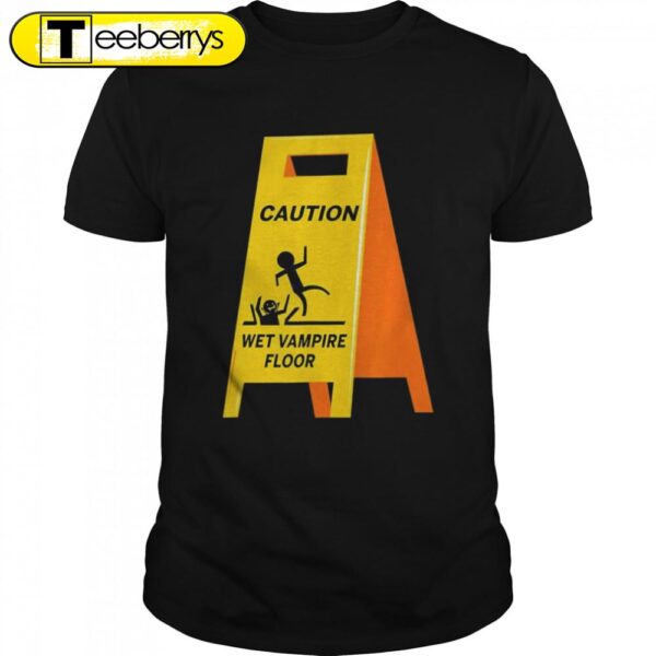 Caution Vampire Wet Floor Ironic Dark Humor Halloween T-Shirts