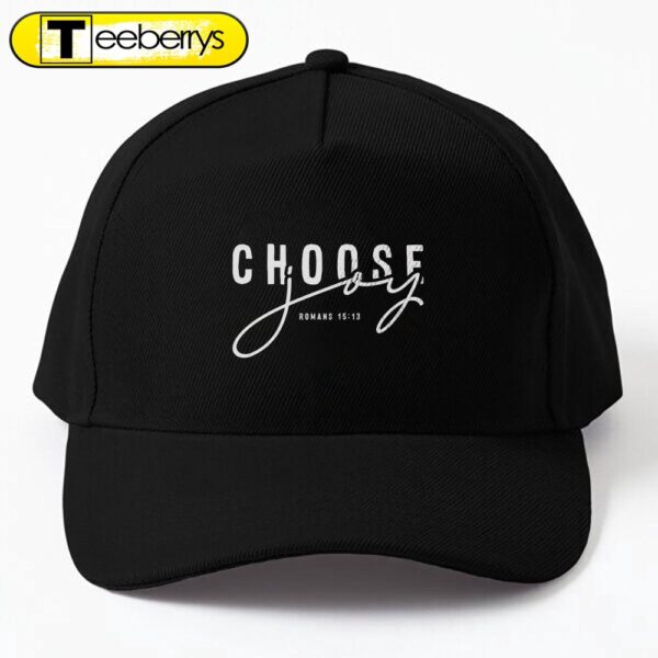 Choose Joy Faith-Based Christian Shirt Women Romans 15_13 Cap