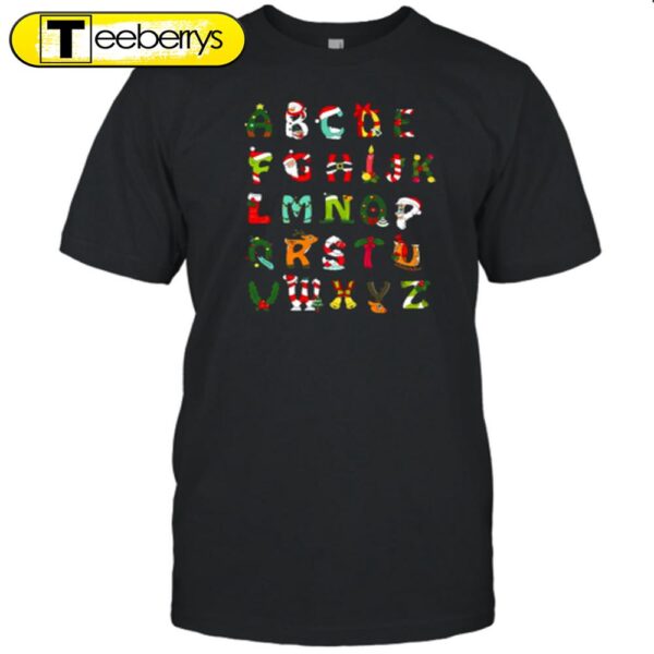 Christmas Alphabet All The Cute Things In Christmas Teacher Shirt