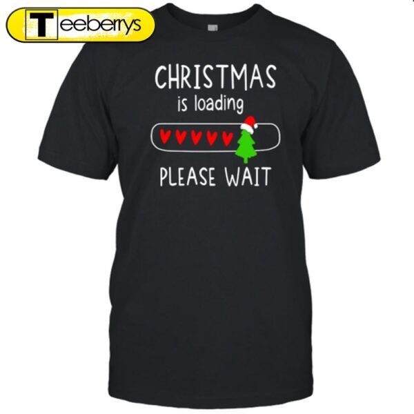 Christmas Is Loading Please Wait Teacher Shirt