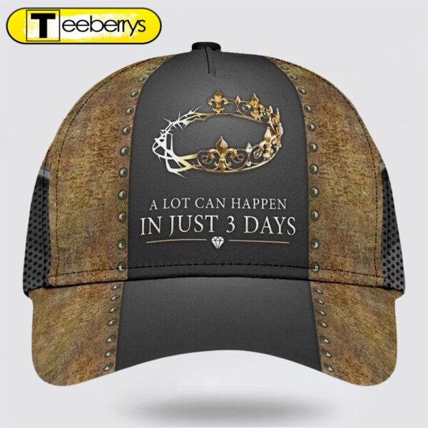 Crown Of Thorns A Lot Can Happen In 3 Days Baseball Cap – Christian Hats for Men and Women