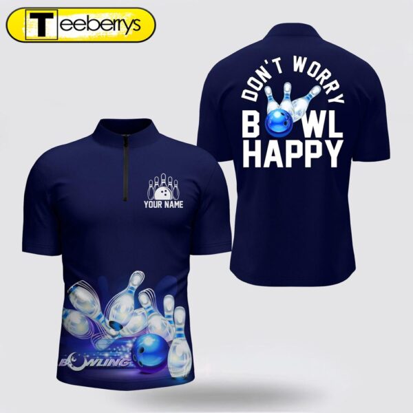 Custom Bowling Shirt, Don’t Worry Bowl Happy, Blue Bowling Bowling Jersey Shirt Men Bowlers