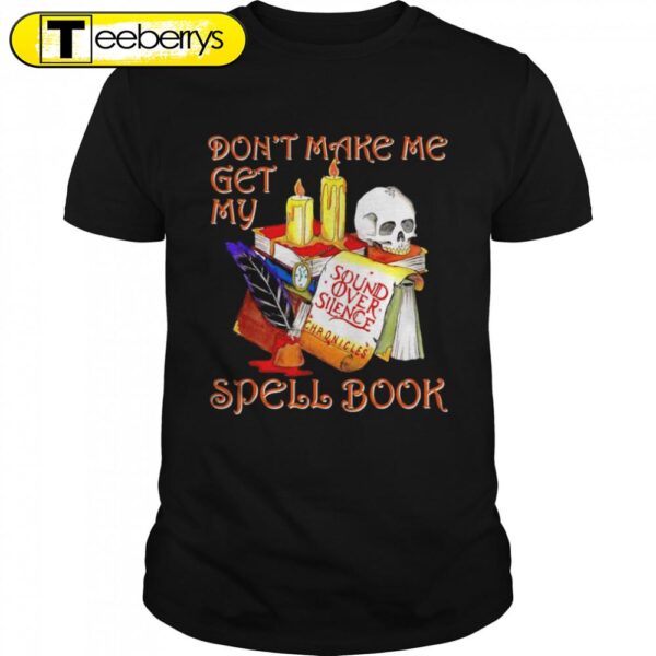 Don’t Make Me Get My Spell Book Halloween T-Shirts