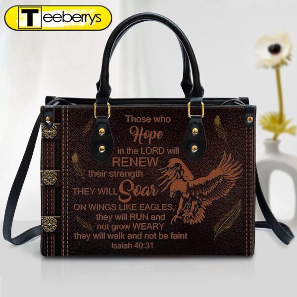 Eagle Those Who Hope In The Lord Will Renew Their Strength Leather Handbag