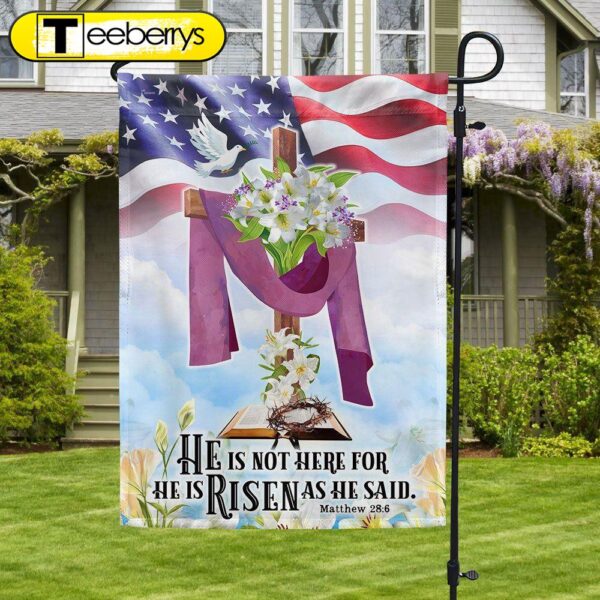 Easter Jesus Flag He Is Not Here For He Is Risen As He Said Flag – Christian Flag