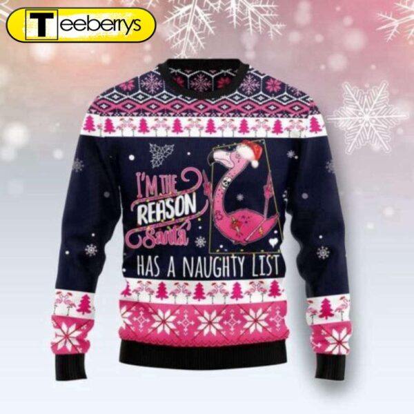 Flamingo I Am The Reason Santa Has A Naughty Ugly Christmas Sweater