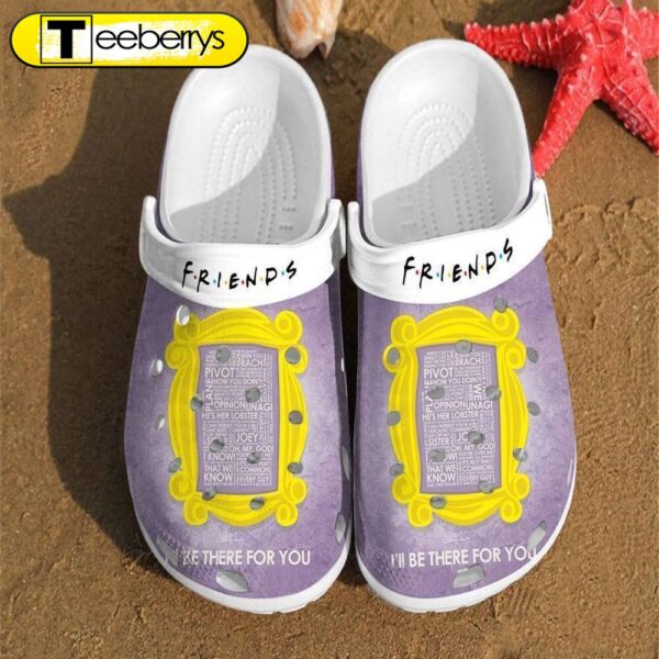 Friends I Be There For You Frame Birthday Gift Classic Clog Shoes