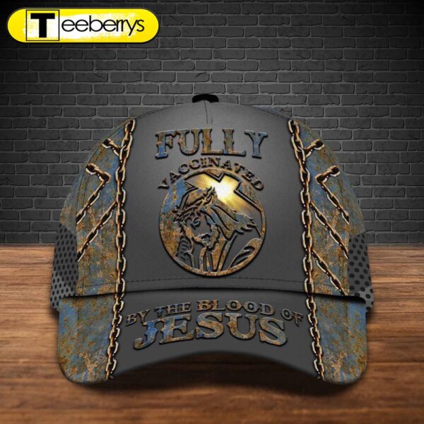 Fully Vaccinated By The Blood Of Jesus Cap Warrior Of Christ Cap