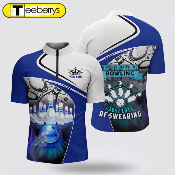 Funny Bowling Bowling Jersey Shirts  Custom There Is No Crying In Bowling Just Lots Of Swearing