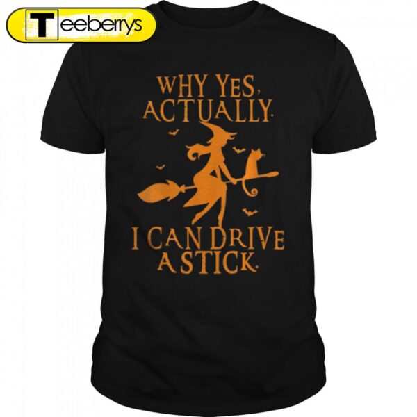 Funny Womens Why Yes Actually I Can Drive A Stick Halloween T-Shirt