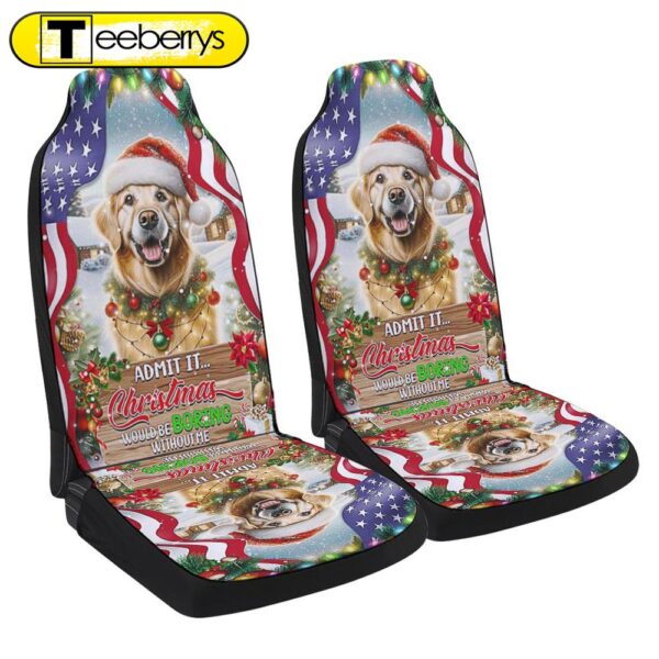 Golden Retriever Christmas Admit It Christmas Would Be Boring Without Me Seat Cover Cars