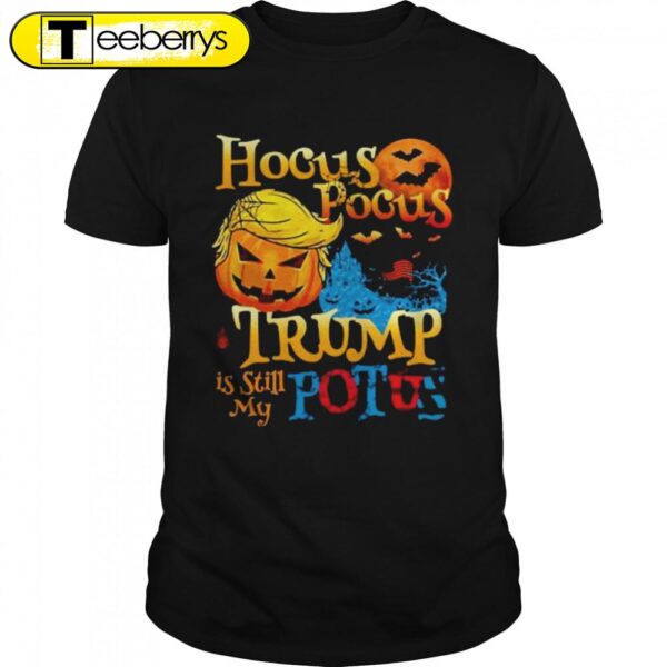 Hocus Pocus Donald Trump Is Still My Potus Funny Trump Halloween T-Shirts