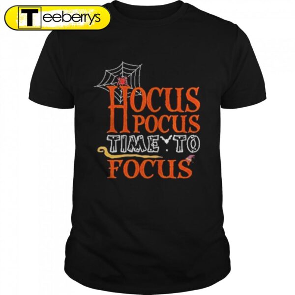 Hocus Pocus Time To Focus Halloween T-Shirts