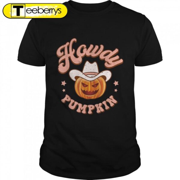 Howdy Pumpkin Rodeo Western Country Fall Southern Halloween T-Shirts