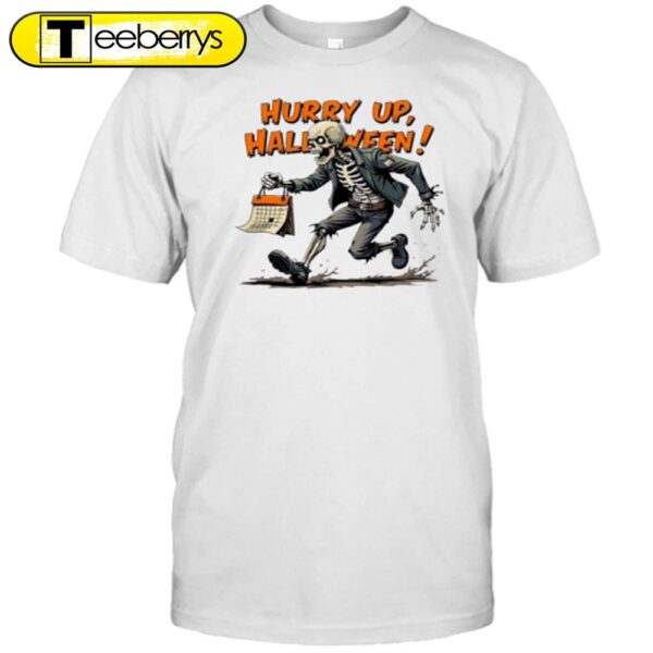 Hurry Up Halloween Skeleton Waiting For Halloween T-Shirt