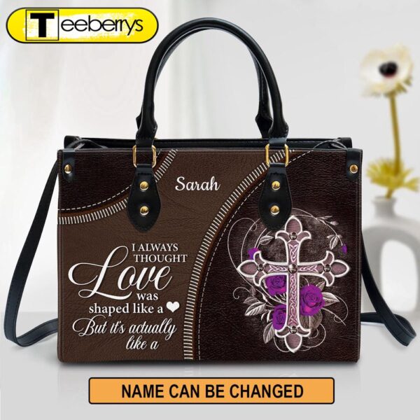 I Always Thought Love Was Shaped Like A Heart Cross Personalized Leather Handbag