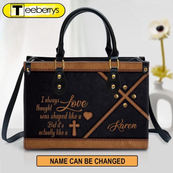 I Always Thought Love Was Shaped Like A Heart Personalized Christian Leather Bag For Women