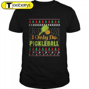 I Only Do Pickleball Christmas…