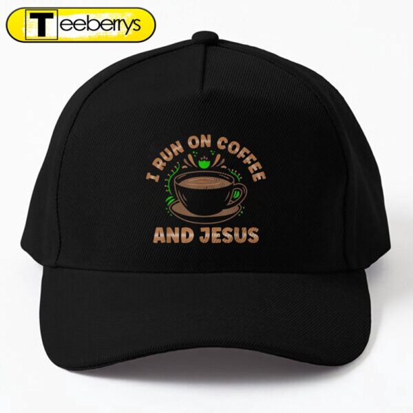 I Run On Coffee And Jesus For Women And Men Cap