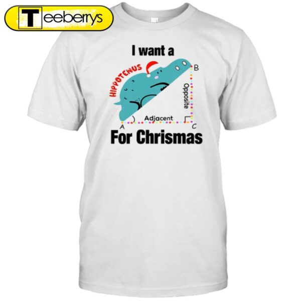 I Want A Hippotenus For Christmas Teacher Shirt