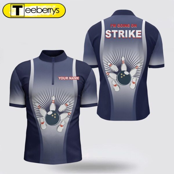 I’M Going On Strike Bowling Shirt  Bowling Jersey Personalized Blue Men Bowlers Team Jersey