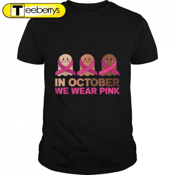 In October We Wear Pinks, Breast Cancer Cute Ghosts Halloween T-Shirt