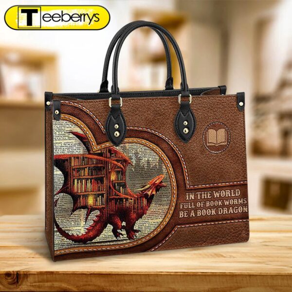 In The World Full Of Book Worms Be A Book Dragon Leather Bag – Women’s Pu Leather Bag