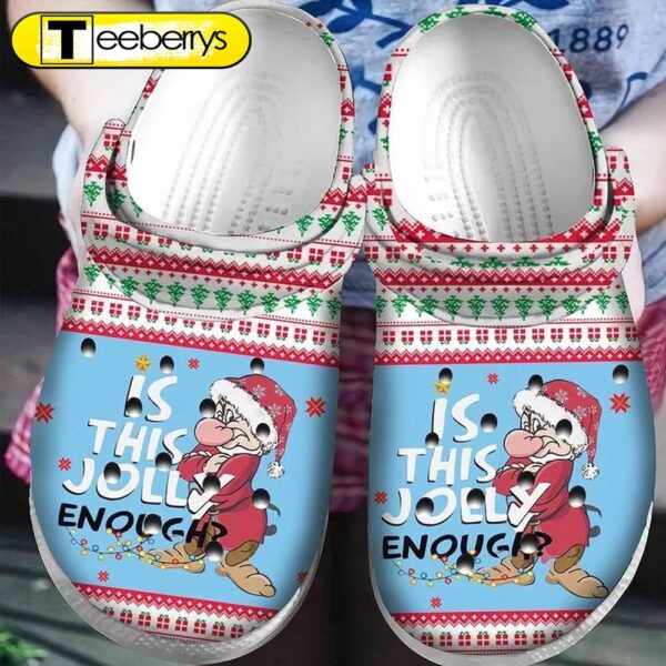 Is This Jolly Enough Grumpy Dwarf Ugly Pattern Christmas  Clog Shoes