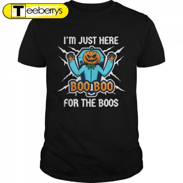 Is’m Just Here Boo Boo For The Boos Pumpkin Halloween T-shirts