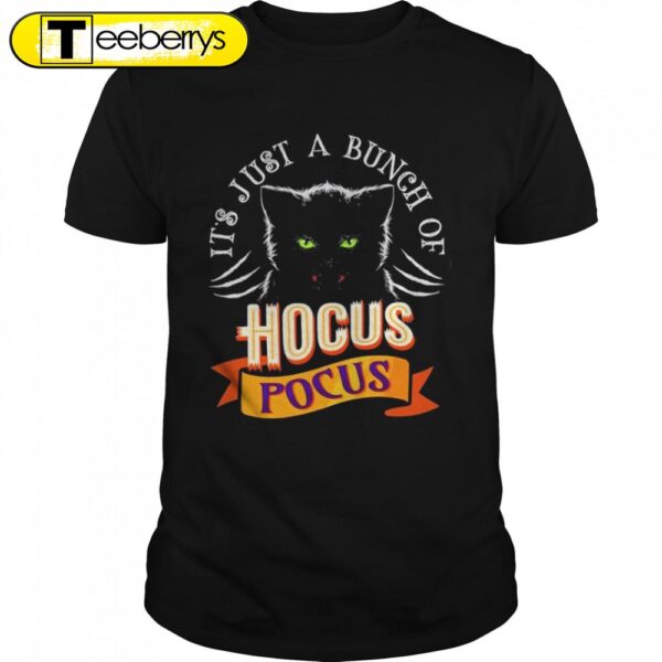 Its’s Just A Bunch Of Hocus Pocus Cat Claws Costume Halloween T-Shirts