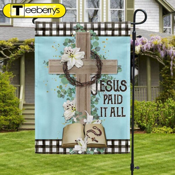 Jesus Cross Jesus Paid It All Flag – Christian Flag