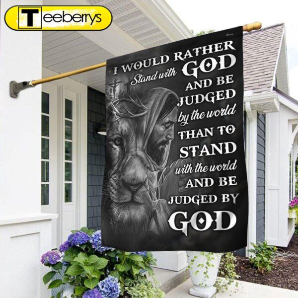 Jesus Faith Flag I Would Rather Stand With God And Be Judged By The World