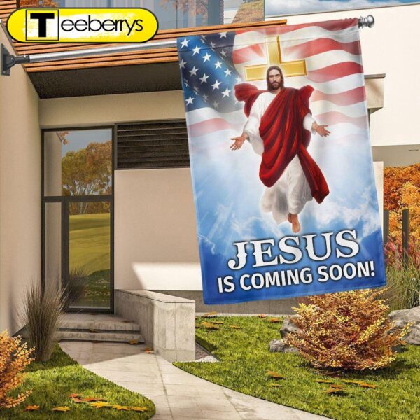 Jesus Is Coming Soon, Jesus Christ American Flag – Christian Flag