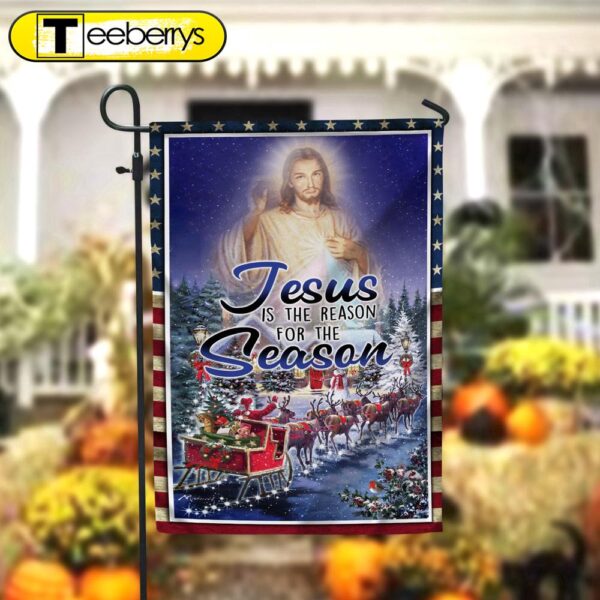 Jesus Is The Reason For The Christmas Season Garden FlagXmas, Garden Flags, Outdoor Xmas Flags