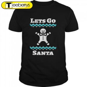 Let’s Go Santa Christmas Shirts