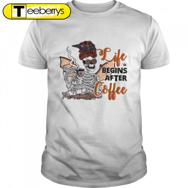 Life Begins After Coffee Skeleton Halloween T-Shirts