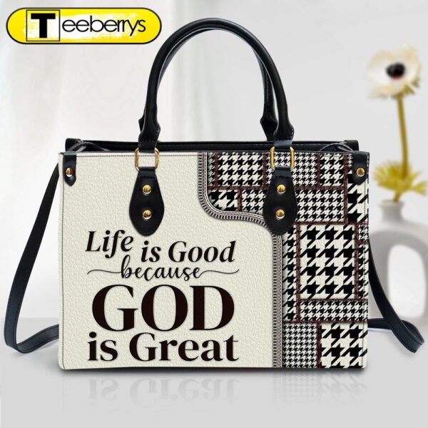 Life Is Good Because God Is Great Christian Leather Handbag – Religious Gifts For Women