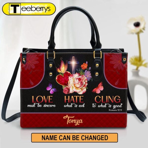 Love Must Be Sincere Personalized Leather Handbag With Handle Romans 129 Bible Verse