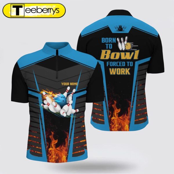 Men’s Bowling Jersey Shirt Custom Name Born To Bowl Forced To Work, Flame Bowlers Jersey Blue